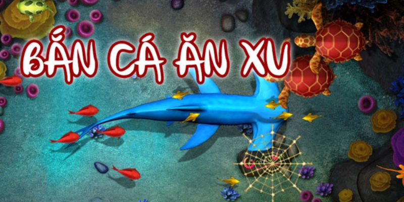 Bắn cá ăn xu là gì?