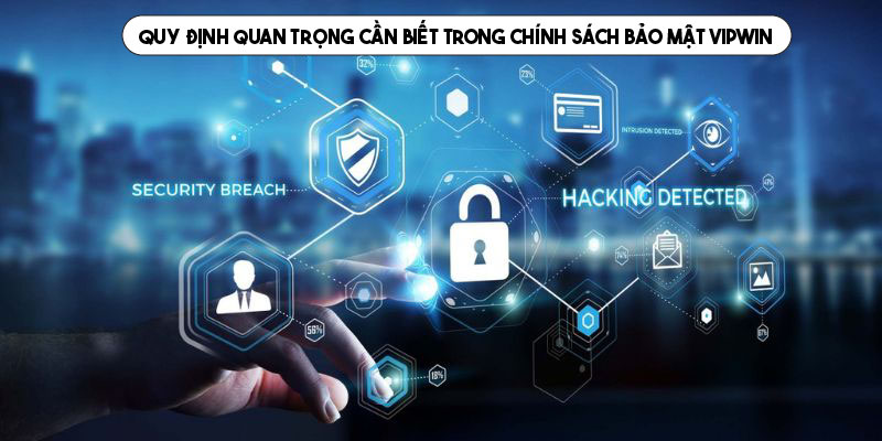 Nội dung chính về các quy định bảo mật của Vipwin 