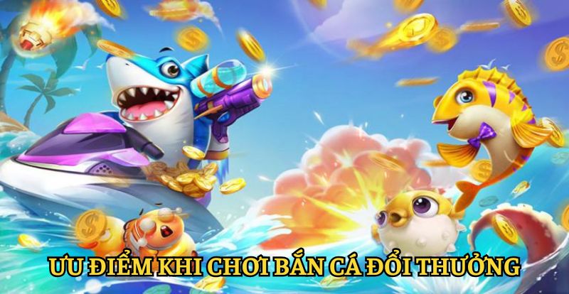 Ưu điểm khi tham gia game