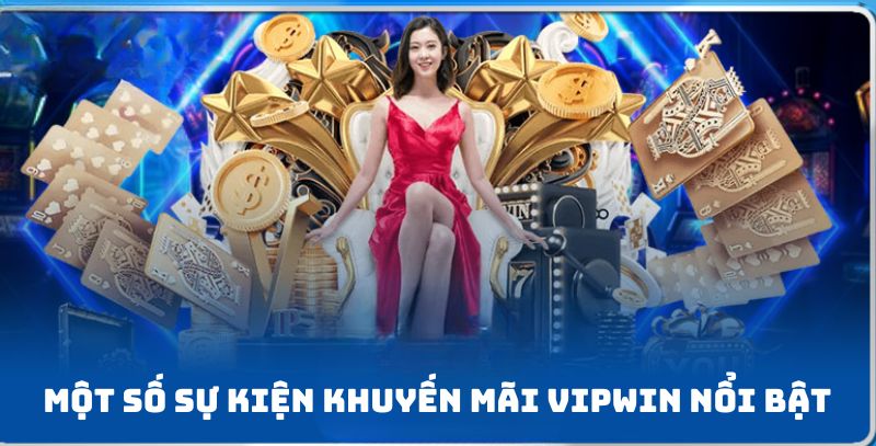 Vài chiến dịch khuyến mãi Vipwin hot hit