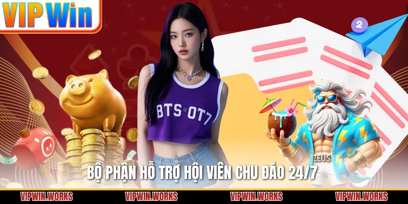 Bộ phận hỗ trợ hội viên chu đáo 24/7