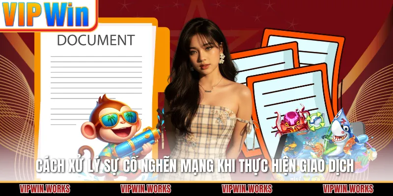 Cách xử lý sự cố nghẽn mạng khi thực hiện giao dịch 