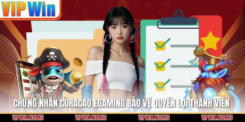 Chứng nhận Curacao Egaming bảo vệ quyền lợi thành viên
