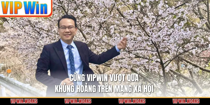 Cùng VIPWIN vượt qua khủng hoảng trên mạng xã hội