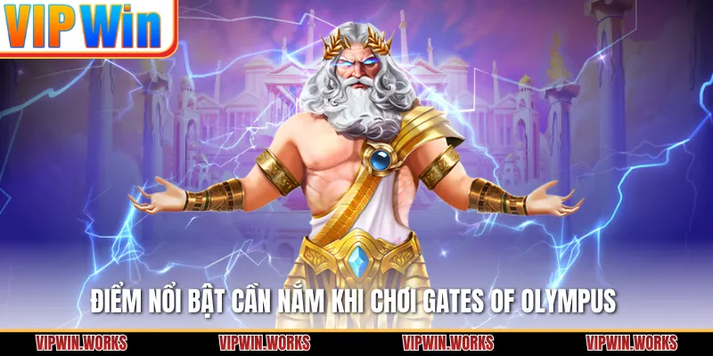 Điểm nổi bật cần nắm khi chơi Gates of Olympus