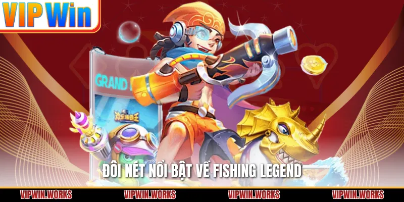 Đôi nét nổi bật về Fishing Legend