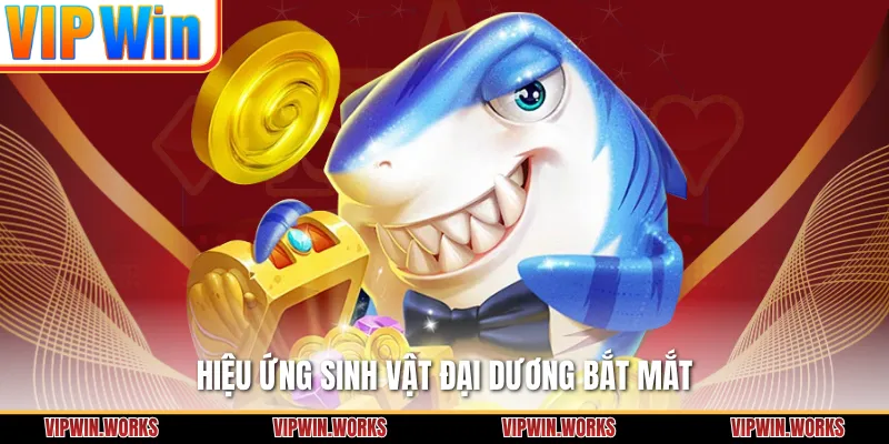 Hiệu ứng sinh vật đại dương bắt mắt