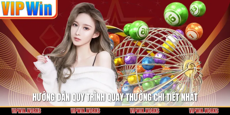 Hướng dẫn quy trình quay thưởng chi tiết nhất
