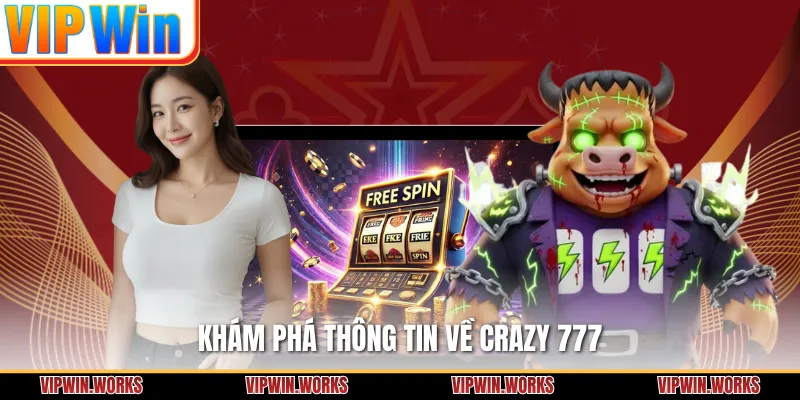 Khám phá thông tin về Crazy 777
