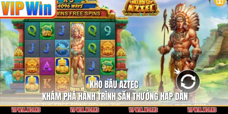 Kho Báu Aztec - Khám Phá Hành Trình Săn Thưởng Hấp Dẫn