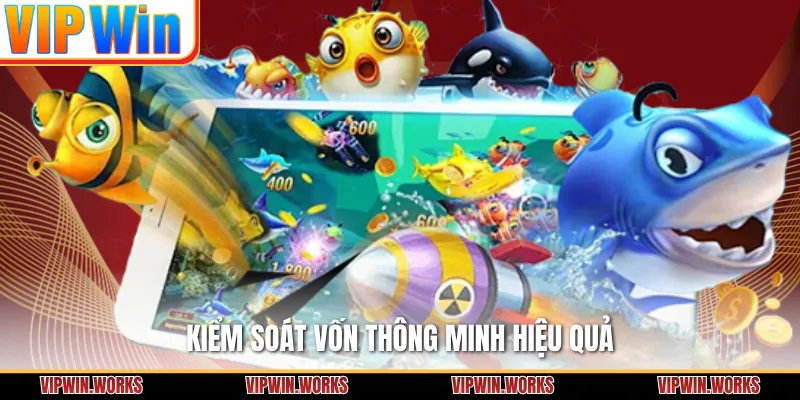Kiểm soát vốn thông minh hiệu quả