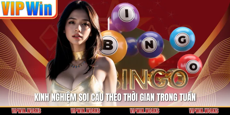 Kinh nghiệm soi cầu theo thời gian trong tuần