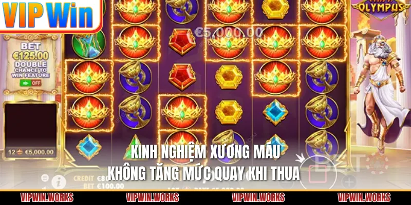 Kinh nghiệm xương máu: Không tăng mức quay khi thua