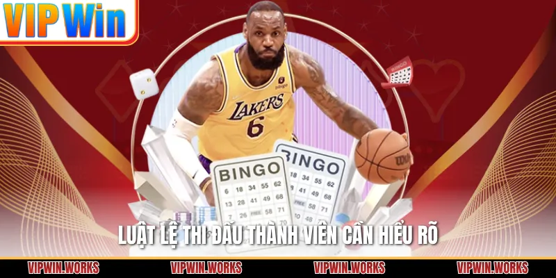Luật lệ thi đấu thành viên cần hiểu rõ