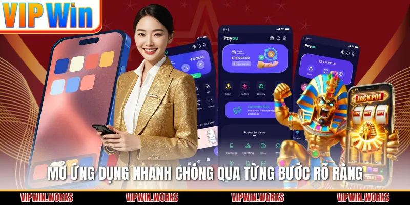 Mở ứng dụng nhanh chóng qua từng bước rõ ràng