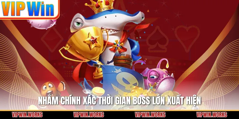Nhắm chính xác thời gian boss lớn xuất hiện