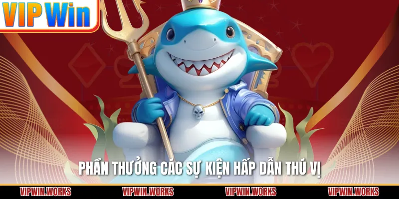 Phần thưởng các sự kiện hấp dẫn thú vị