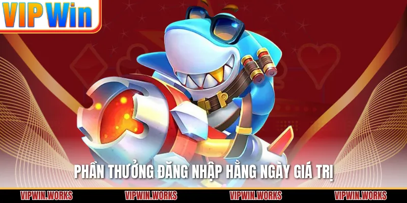 Phần thưởng đăng nhập hằng ngày giá trị