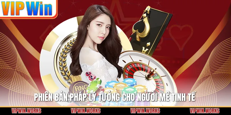 Phiên bản Pháp lý tưởng cho người mê tinh tế