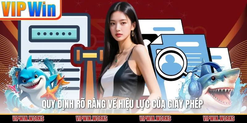 Quy định rõ ràng về hiệu lực của giấy phép