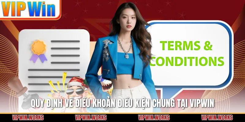 Quy định về điều khoản điều kiện chung tại VIPWIN