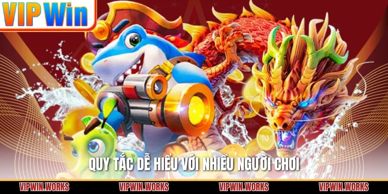 Quy tắc dễ hiểu với nhiều người chơi
