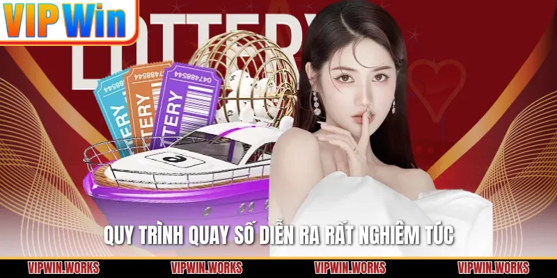Quy trình quay số diễn ra rất nghiêm túc