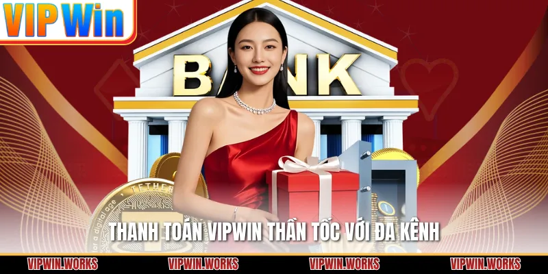 Thanh toán VIPWIN thần tốc với đa kênh