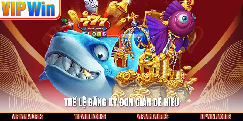 Thể lệ đăng ký đơn giản dễ hiểu