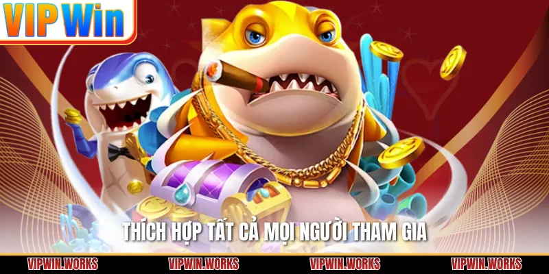 Thích hợp tất cả mọi người tham gia
