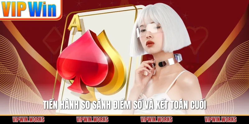 Tiến hành so sánh điểm số và kết toán cuối