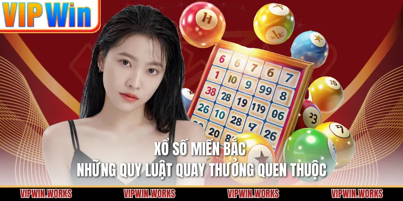 Xổ Số Miền Bắc - Những Quy Luật Quay Thưởng Quen Thuộc